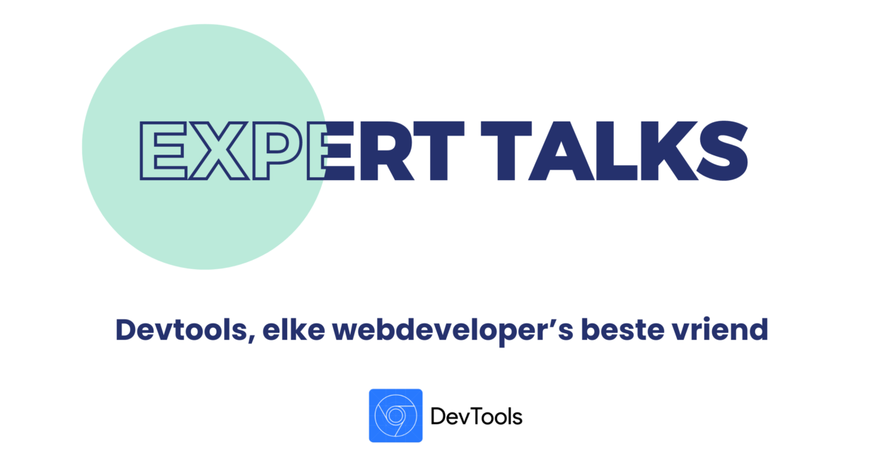Expert talks | Devtools, elke webdeveloper's beste vriend