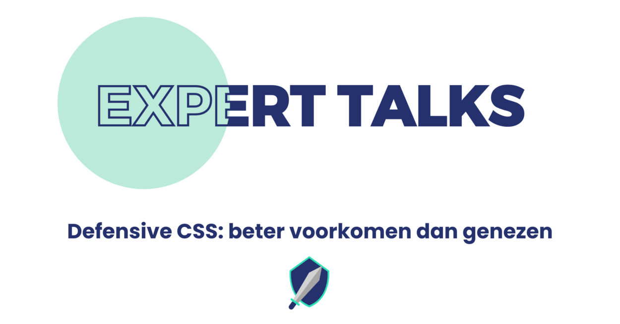 Expert talks | Defensive CSS: beter voorkomen dan genezen