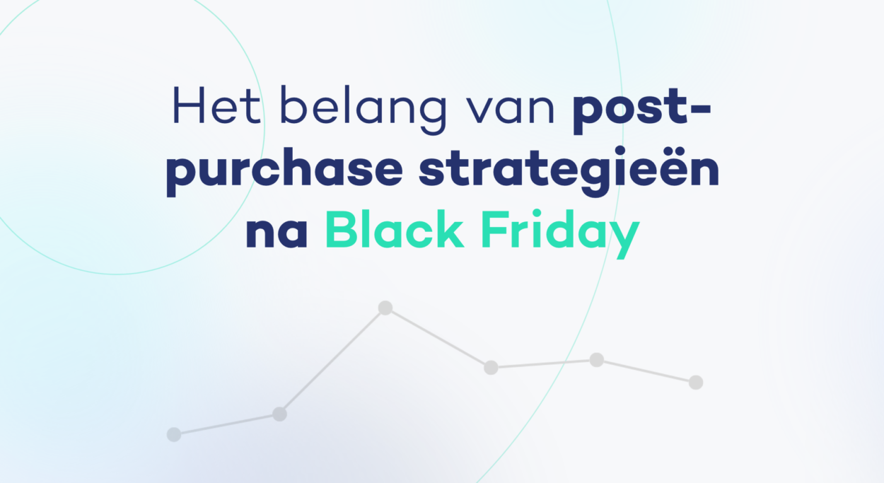 Het belang van een post-purchase strategie na Black Friday